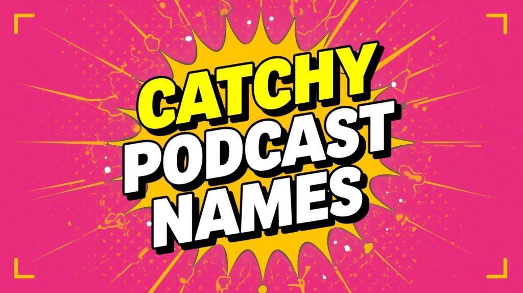 Catchy Podcast Names